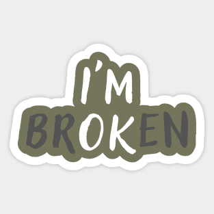 I'm Broken Mental Health Awareness Sticker